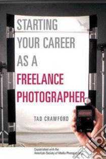 Starting Your Career As a Freelance Photographer libro in lingua di Crawford Tad
