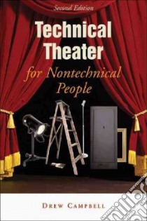 Technical Theater for Nontechnical People libro in lingua di Drew Campbell, Knekt Kis (ILT), Campbell Drew