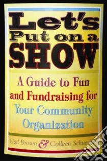 Let's Put on a Show libro in lingua di Brown Gail, Schuerlein Colleen
