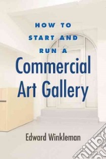 How to Start and Run a Commercial Art Gallery libro in lingua di Winkleman Edward