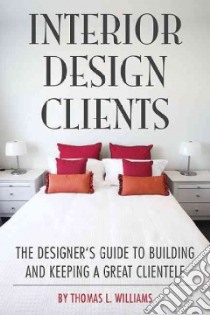 Interior Design Clients libro in lingua di Williams Thomas L.
