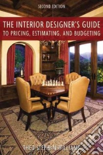 The Interior Designer's Guide to Pricing, Estimating, and Budgeting libro in lingua di Williams Theo Stephan