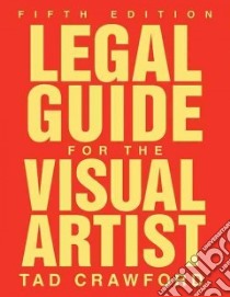 Legal Guide for the Visual Artist libro in lingua di Crawford Tad