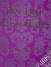 Five Little Easter Eggs libro in lingua di Gardner Louise (ILT)