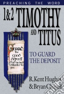 1 & 2 Timothy and Titus libro in lingua di Hughes R. Kent, Chapell Bryan
