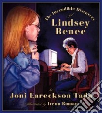The Incredible Discovery of Lindsey Renee libro in lingua di Tada Joni Eareckson, Roman Irena (ILT)