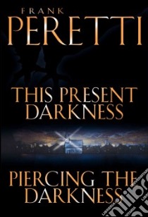 This Present Darkness and Piercing the Darkness libro in lingua di Peretti Frank E.