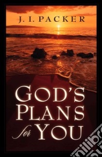 God's Plans for You libro in lingua di Packer J. I.