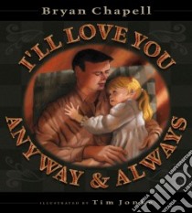 I'll Love You Anyway and Always libro in lingua di Chapell Bryan, Jonke Tim (ILT)
