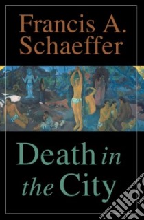 Death in the City libro in lingua di Schaeffer Francis A., Dennis Lane T. (FRW), Middelmann Udo W. (INT)