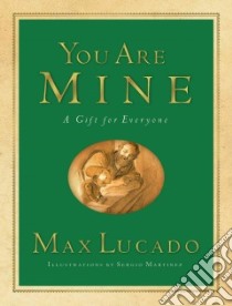 You Are Mine libro in lingua di Lucado Max, Martinez Sergio (ILT)