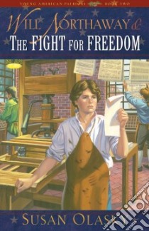 Will Northaway and the Fight for Freedom libro in lingua di Olasky Susan