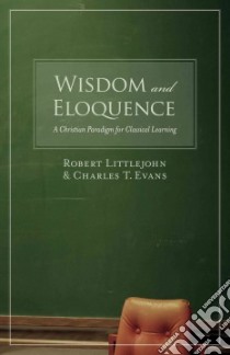 Wisdom And Eloquence libro in lingua di Littlejohn Robert, Evans Charles