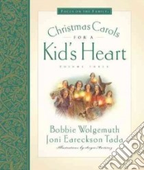 Christmas Carols For A Kids Heart libro in lingua di Wolgemuth Bobbie, Tada Joni Eareckson, Martinez Sergio (ILT)