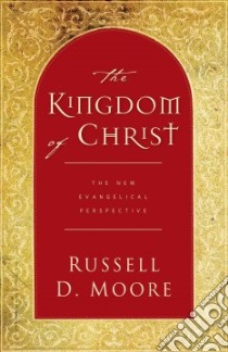 The Kingdom Of Christ libro in lingua di Moore Russell D.