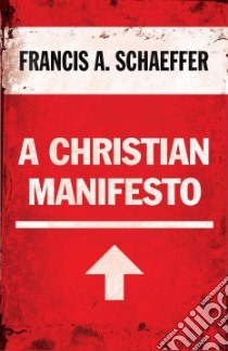 A Christian Manifesto libro in lingua di Schaeffer Francis A.