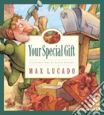 Your Special Gift libro in lingua di Lucado Max, Wenzel David (ILT)