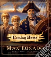 Coming Home libro in lingua di Lucado Max, Gerard Justin (ILT)