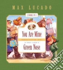 You Are Mine / If Only I Had a Green Nose libro in lingua di Lucado Max, Martinez Sergio (ILT)
