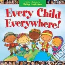 Every Child Everywhere! libro in lingua di Anderson Debby