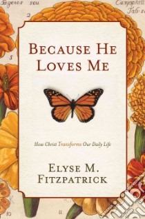 Because He Loves Me libro in lingua di Fitzpatrick Elyse M.