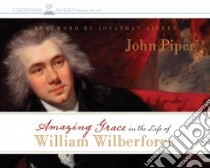Amazing Grace in the Life of William Wilberforce libro in lingua di Piper John