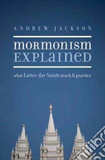 Mormonism Explained libro in lingua di Jackson Andrew