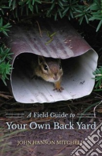 A Field Guide to Your Own Back Yard libro in lingua di Mitchell John Hanson