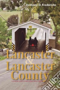 Lancaster and Lancaster County libro in lingua di Fredericks Anthony D.