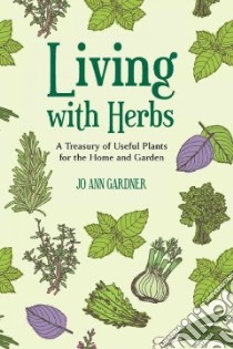 Living With Herbs libro in lingua di Gardner Jo Ann, Sears Elayne (ILT)