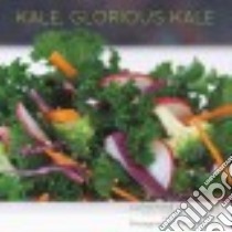 Kale, Glorious Kale libro in lingua di Walthers Catherine, Shaw Alison (PHT)