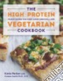The High-Protein Vegetarian Cookbook libro in lingua di Parker Katie, Smith Kristen