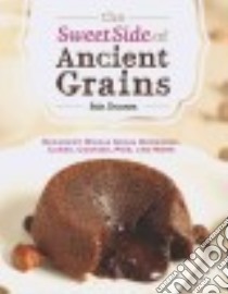 The Sweet Side of Ancient Grains libro in lingua di Dooner Erin