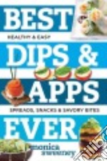 Best Dips & Apps Ever libro in lingua di Sweeney Monica
