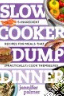 Slow Cooker Dump Dinners libro in lingua di Palmer Jennifer
