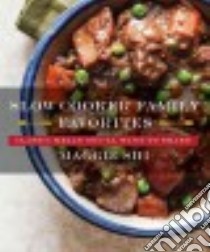 Slow Cooker Family Favorites libro in lingua di Shi Maggie