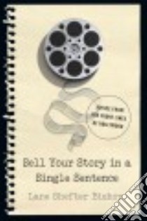Sell Your Story in a Single Sentence libro in lingua di Bishop Lane Shefter