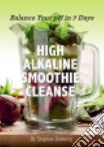 The High Alkaline Smoothie Cleanse libro in lingua di Domenig Stephan