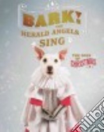 Bark! the Herald Angels Sing libro in lingua di Thorpe Peter