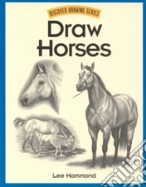 Draw Horses libro in lingua di Hammond Lee