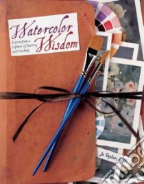 Watercolor Wisdom libro in lingua di Taylor Jo