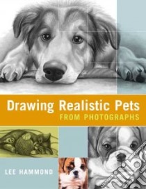 Drawing Realistic Pets libro in lingua di Hammond Lee