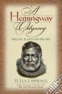 A Hemingway Odyssey libro in lingua di Lawrence H. Lea, Hemingway Ernest