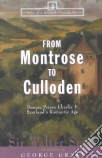 From Montrose to Culloden libro in lingua di Scott Walter Sir, Grant George (INT)