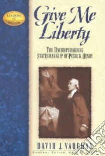 Give Me Liberty libro in lingua di Vaughan David J., Grant George (EDT)