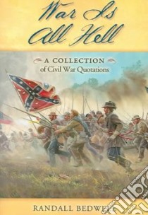 War Is All Hell libro in lingua di Bedwell Randall J., Bedwell Randall J. (COM), Bedwell Randall J. (EDT)