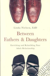 Between Fathers & Daughters libro in lingua di Nielsen Linda