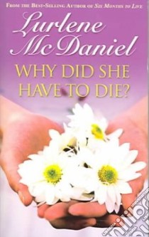 Why Did She Have To Die? libro in lingua di McDaniel Lurlene