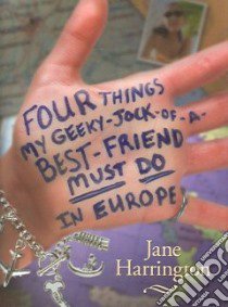 Four Things My Geeky-Jock-of-a-Best Friend Must Do in Europe libro in lingua di Harrington Jane