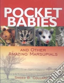 Pocket Babies And Other Amazing Marsupials libro in lingua di Collard Sneed B.